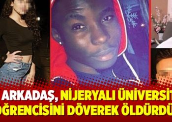 “8 arkadaş, Nijeryalı üniversite öğrencisini döverek öldürdü” iddiası