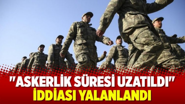 Genelkurmay, “Askerlik süresi uzatıldı” iddiasını yalanladı