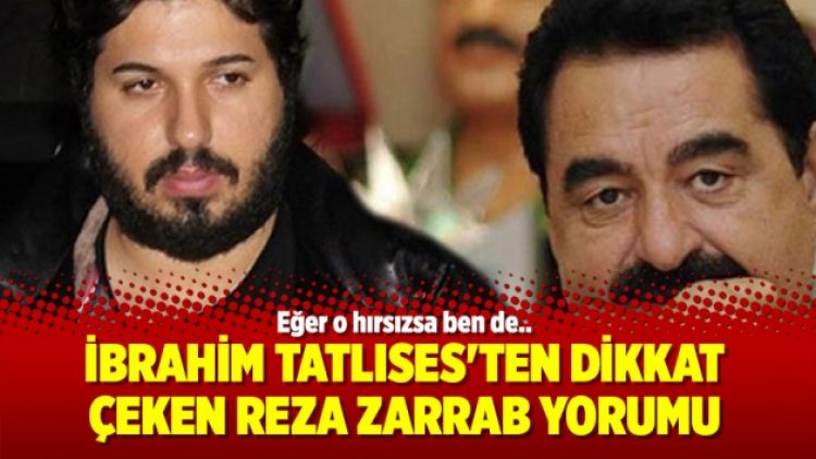 İbrahim Tatlıses’ten dikkat çeken Reza Zarrab Yorumu