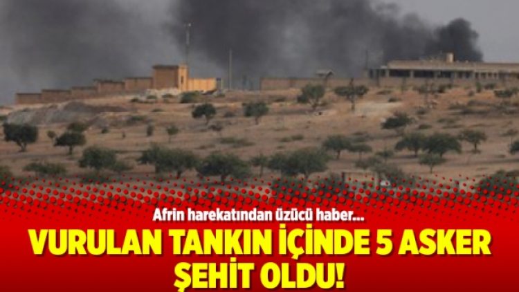 Vurulan tankın içinde 5 asker şehit oldu!