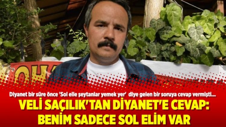 Veli Saçılık’tan Diyanet’e cevap: Benim sadece sol elim var