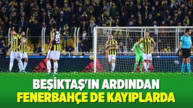 Beşiktaş’ın ardından Fenerbahçe de kayıplarda