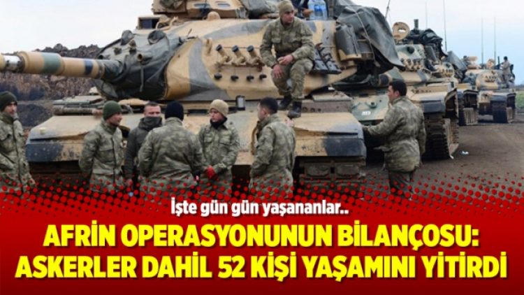 Afrin Operasyonunun bilançosu: Askerler dahil 52 kişi yaşamını yitirdi