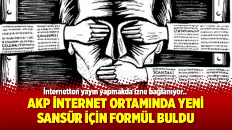 AKP internet ortamında yeni sansür için formül buldu