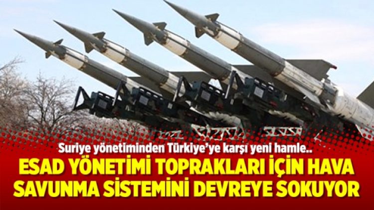 Esad yönetimi toprakları için hava savunma sistemini devreye sokuyor