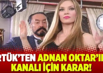 RTÜK, Adnan Oktar’ın kanalı için kararını verdi