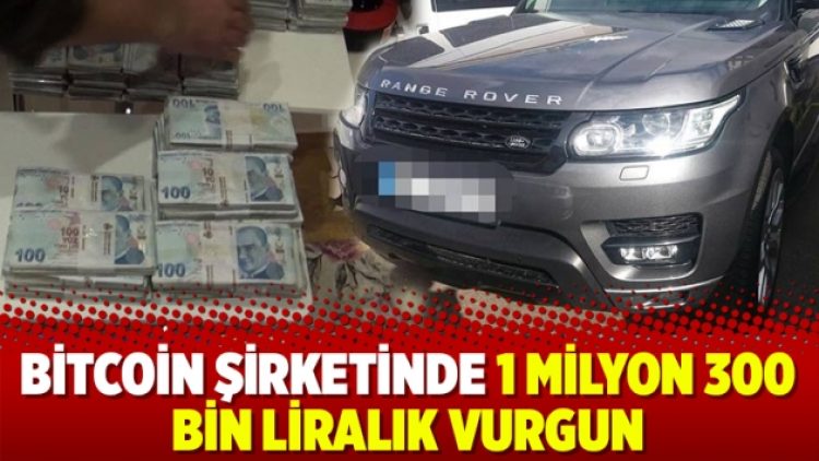 Bitcoin şirketinde 1 milyon 300 bin liralık vurgun