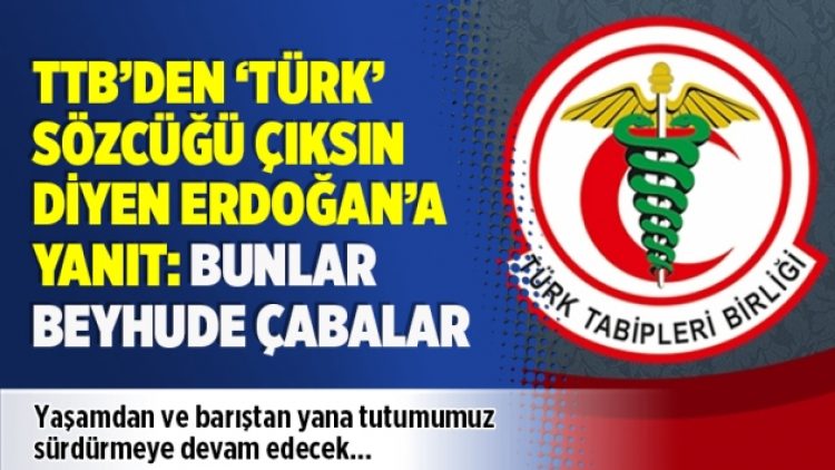 ​TTB’den ‘Türk’ sözcüğü çıksın diyen Erdoğan’a yanıt: Bunlar beyhude çabalar