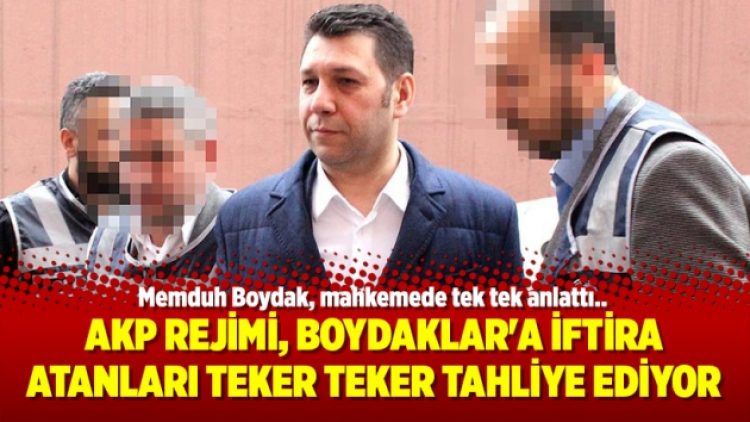 AKP rejimi, Boydaklar’a iftira atanları teker teker tahliye ediyor