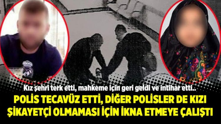 Polis tecavüz etti, diğer polisler de kızı şikayetçi olmaması için ikna etmeye çalıştı