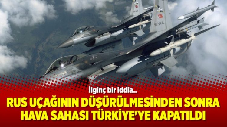 Rus uçağının düşürülmesinden sonra hava sahası Türkiye’ye kapatıldı