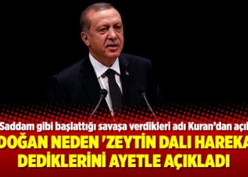 Erdoğan neden ‘Zeytin Dalı Harekatı’ dediklerini ayetle açıkladı