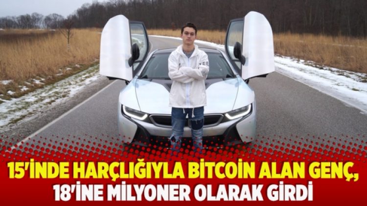 15’inde harçlığıyla bitcoin alan genç, 18’ine milyoner olarak girdi