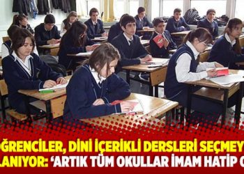 ​Öğrenciler, dini içerikli dersleri seçmeye zorlanıyor: ‘Artık tüm okullar imam hatip oldu