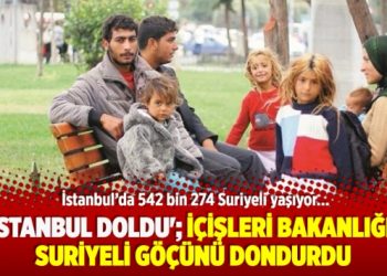 ​’İstanbul doldu’; İçişleri Bakanlığı, Suriyeli göçünü dondurdu