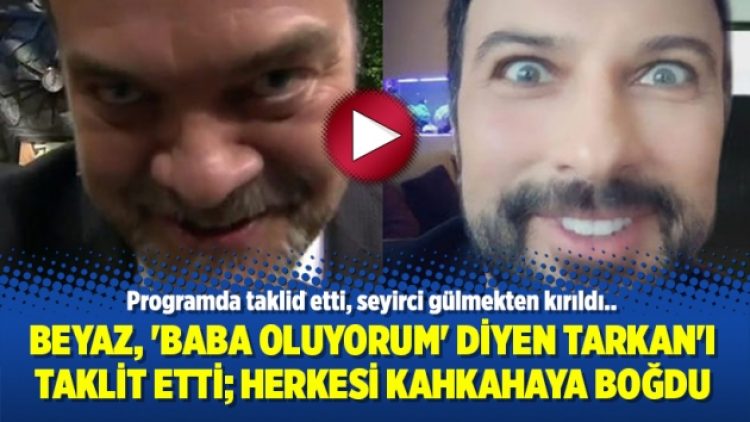 Beyaz, ‘Baba oluyorum’ diyen Tarkan’ı taklit etti herkesi kahkahaya boğdu