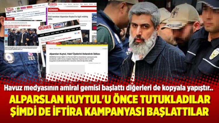 Alparslan Kuytul’u önce tutukladılar şimdi de iftira kampanyası başlattılar