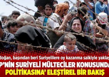 ​Başlangıcından günümüze ‘AKP’nin Suriyeli mülteciler konusundaki politikasına’ eleştirel bir bakış