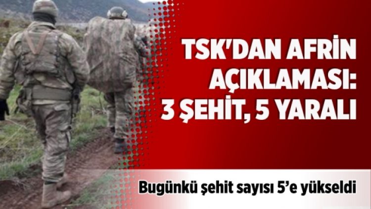 TSK’dan Afrin açıklaması: 3 şehit, 5 yaralı