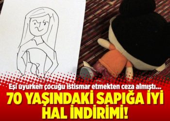 70 yaşındaki sapığa iyi hal indirimi!