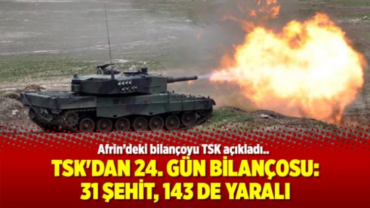 TSK’dan 24. gün bilançosu: 31 şehit, 143 de yaralı