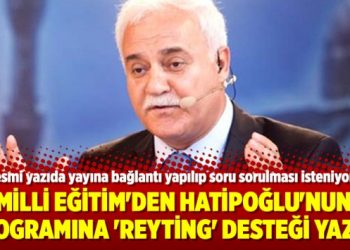 Milli Eğitim’den Hatipoğlu’nun programına ‘reyting’ desteği yazısı