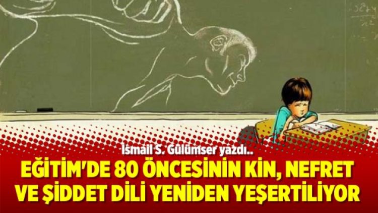 Eğitim’de 80 öncesinin kin, nefret ve şiddet dili yeniden yeşertiliyor