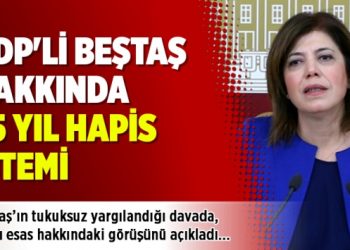 HDP’li Beştaş hakkında 25 yıl hapis istemi
