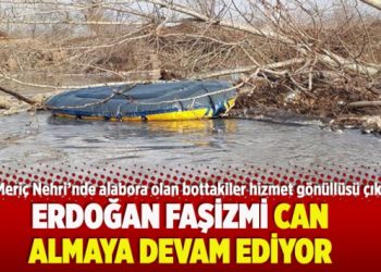 Erdoğan faşizmi can almaya devam ediyor