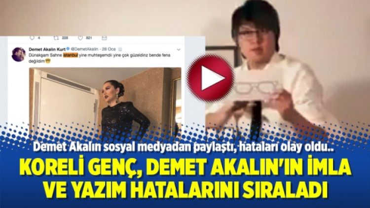 Koreli genç, Demet Akalın’ın imla ve yazım hatalarını sıraladı