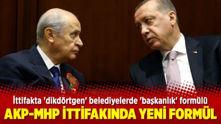 AKP-MHP ittifakında yeni formül