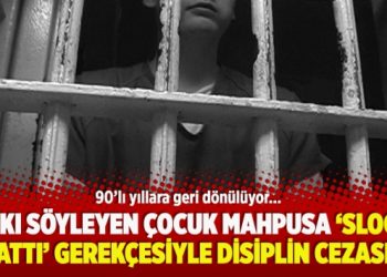 Şarkı söyleyen çocuk mahpusa ‘slogan attı’ gerekçesiyle disiplin cezası