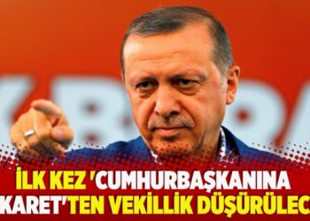 ​İlk kez ‘Cumhurbaşkanına hakaret’ten vekillik düşürülecek