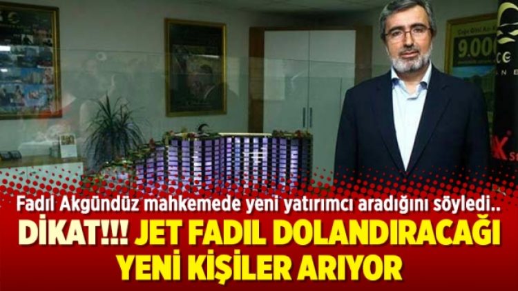 Jet Fadıl dolandıracağı yeni kişiler arıyor