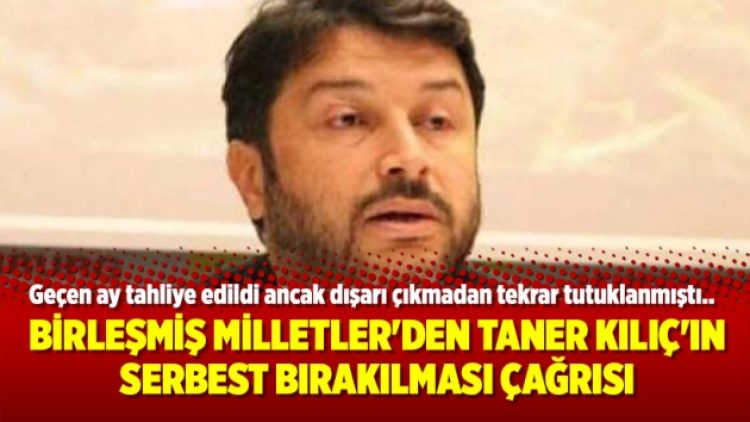 Birleşmiş Milletler’den Taner Kılıç’ın serbest bırakılması çağrısı