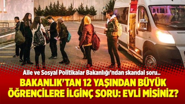 Bakanlık’tan 12 yaşından büyük öğrencilere ilginç soru: Evli misiniz?
