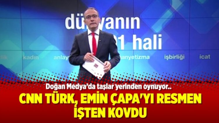 CNN Türk, Emin Çapa’yı resmen işten kovdu