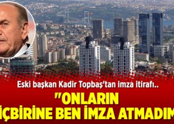 Topbaş: “Onların hiçbirine ben imza atmadım”
