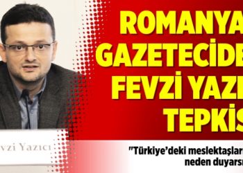 Romanyalı gazeteciden Fevzi Yazıcı tepkisi!