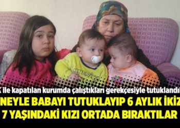 Anneyle babayı tutuklayıp 6 aylık ikizle 7 yaşındaki kızı ortada bıraktılar