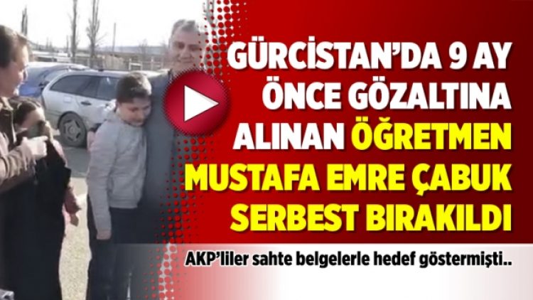 Gürcistan’da 9 ay önce gözaltına alınan öğretmen Mustafa Emre Çabuk serbest bırakıldı