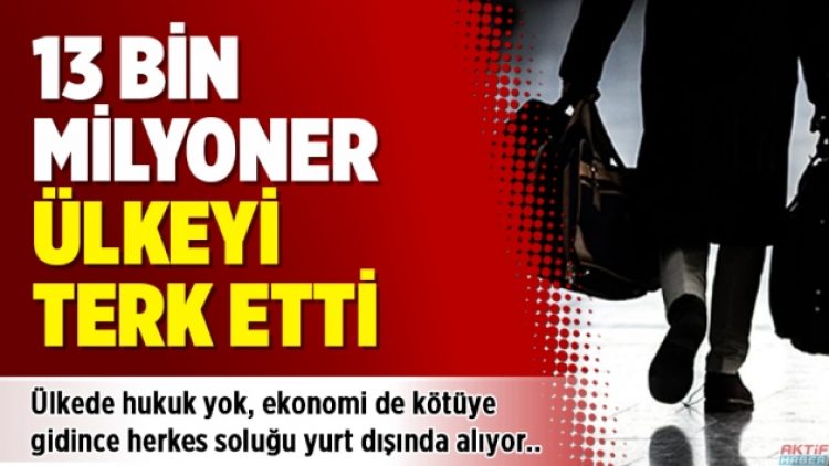 13 bin milyoner ülkeyi terk etti