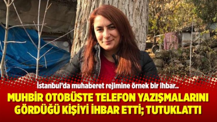 Muhbir otobüste telefon yazışmalarını gördüğü kişiyi ihbar etti; tutuklattı