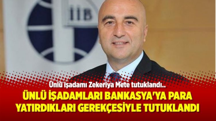 Ünlü İşadamları Bankasya’ya para yatırdıkları gerekçesiyle tutuklandı