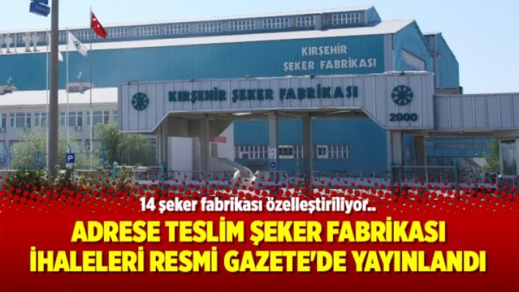 Adrese teslim şeker fabrikası ihaleleri Resmi Gazete’de yayınlandı