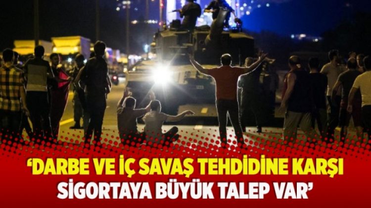 ​‘Darbe ve iç savaş tehdidine karşı sigortaya büyük talep var’