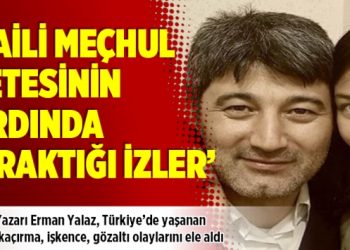 ‘Faili Meçhul Çetesinin Ardında Bıraktığı İzler’