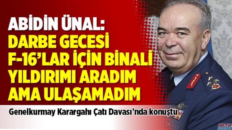 Abidin Ünal: Darbe gecesi Binali Yıldırım’ı F-16’lar için aradım ama ulaşamadım