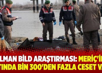 ​Alman Bild araştırması: Meriç’in altında bin 300’den fazla ceset var