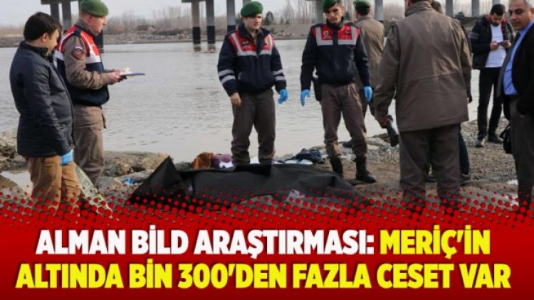 ​Alman Bild araştırması: Meriç’in altında bin 300’den fazla ceset var